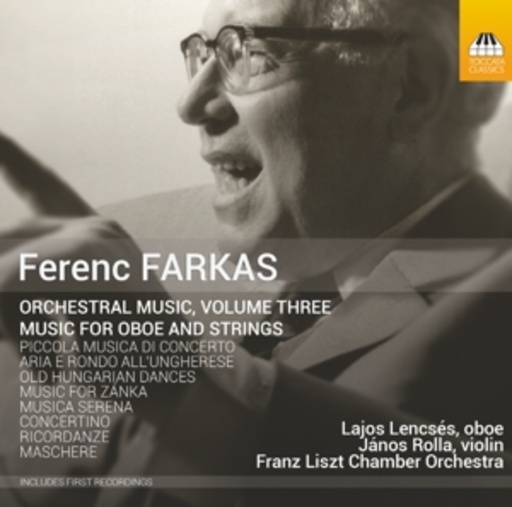 Lajos Lencsés/János Rolla/Franz Liszt Chamber Orchestra – Orchestral Music, Volume Three/Music For Oboe And Strings