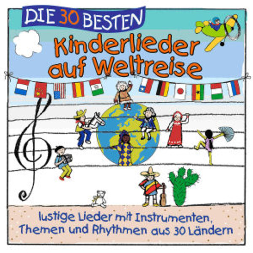 Simone Sommerland/Karsten Glück & Die Kita-Frösche – Die 30 besten Kinderlieder auf Weltreise