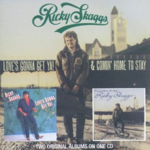 Ricky Scaggs – Love's Gonna Get Ya/Comin' Home