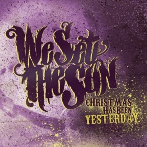 We Set The Sun – Christmas Has Been Yesterday
