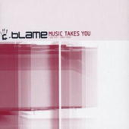 Blame – Music Takes You (Bad Mice & John B Remixes)