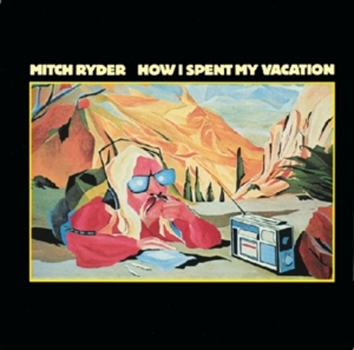 Mitch Ryder – How I Spend My Vacation