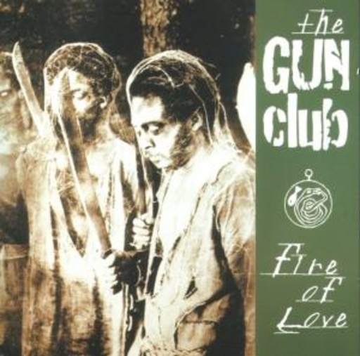 The Gun Club – Fire Of Love