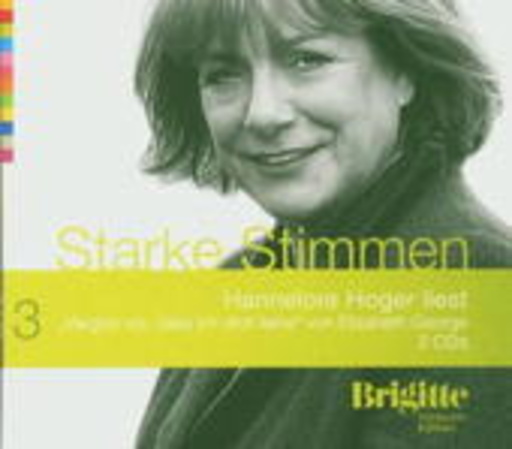 Hannelore Hoger – Starke Stimmen 3: Vergiss nie, daß ich dich liebe