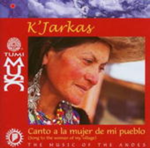 K' Jarkas – Canto A La Mujer De Mi Pueblo - Songs To The Women Of My Village