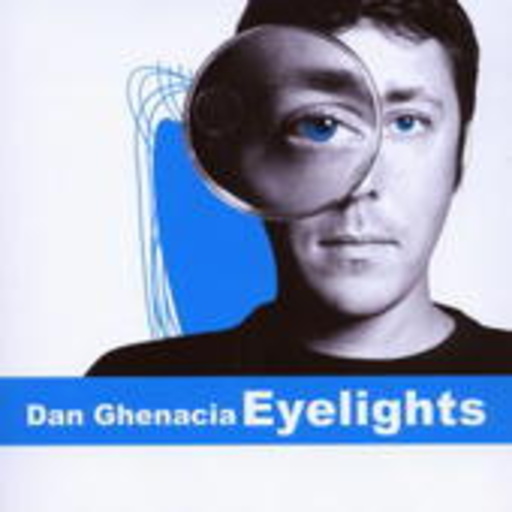 Dan Ghenacia – Eyelights