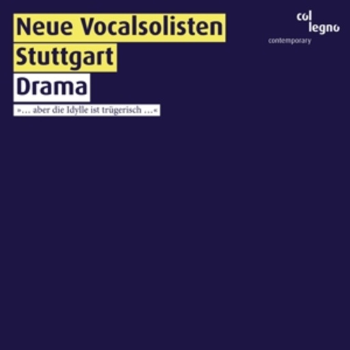 Neue Vocalsolisten Stuttgart – Drama ... "aber die Idylle ist trügerisch.."