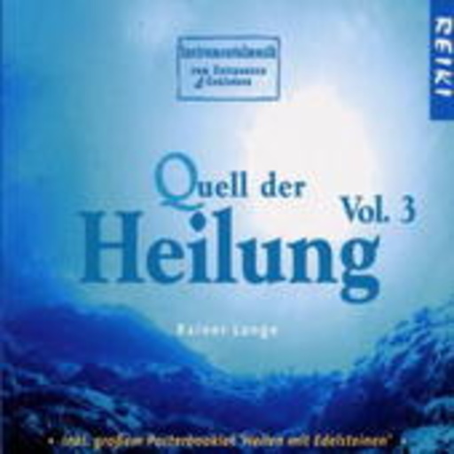 Rainer Lange – Quell der Heilung Vol. 3 - Music For Reiki (Instrumentalmusik zum Entspannen)
