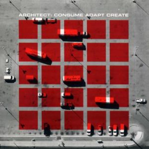 Architect – Consume Adapt Create