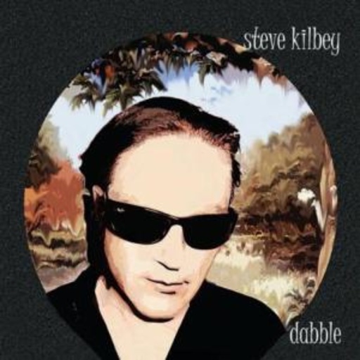 Steve Kilbey – Dabble