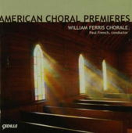 William Ferris Chorale – American Choral Premieres