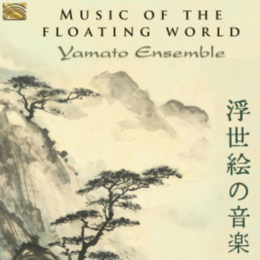 Yamato Ensemble – Music Of The Floating World