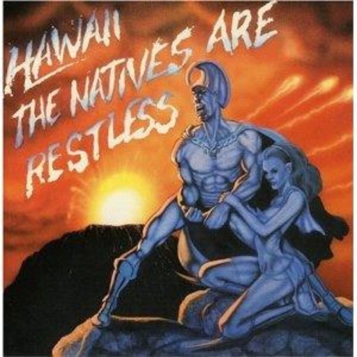 Hawaii – The Natives Are Restless