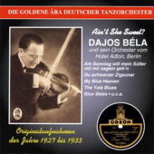 Dajos Bela – Goldene Ära Deutscher Tanzorchester: 1927-33