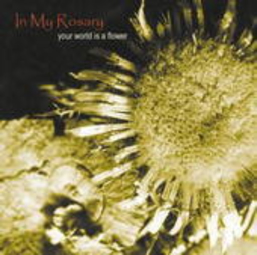 In My Rosary – Your World Is A Flower
