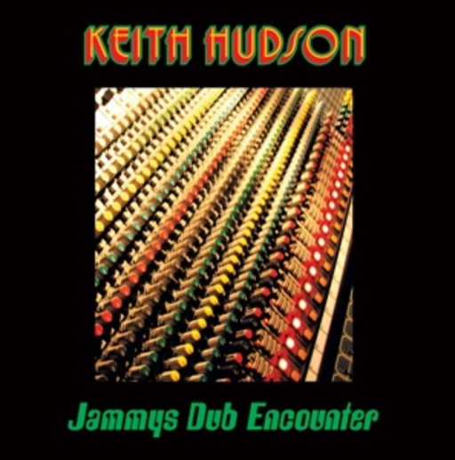 Keith Hudson – Jammys Dub Encounter