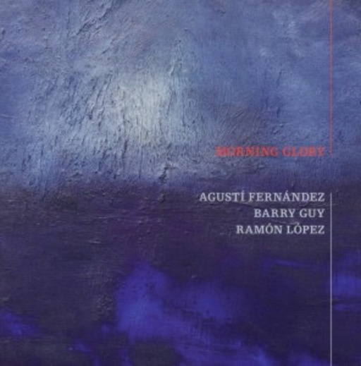 Augustí Fernandez/Barry Guy/Ramón López – Morning Glory