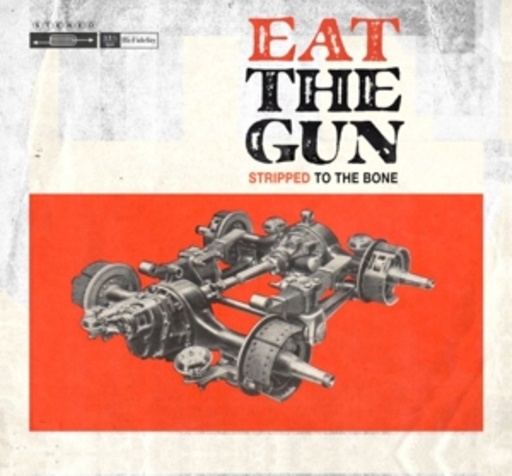 Eat The Gun – Stripped To The Bone