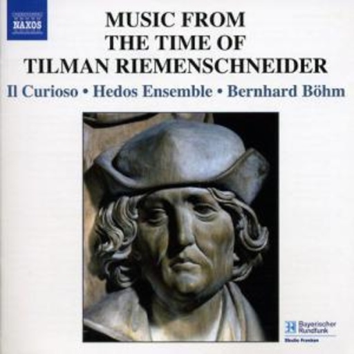 Il Curioso/Hedos Ensemble/Bernhard Böhm – Music From The Time Of Tilman Riemenschneider
