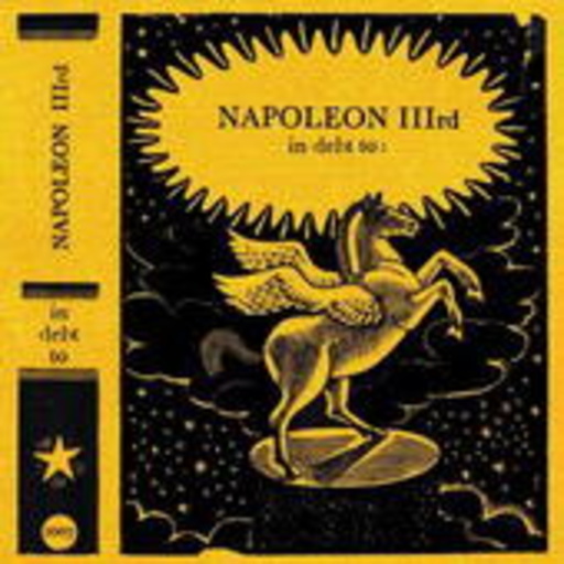 Napoleon IIIrd – In Debt To