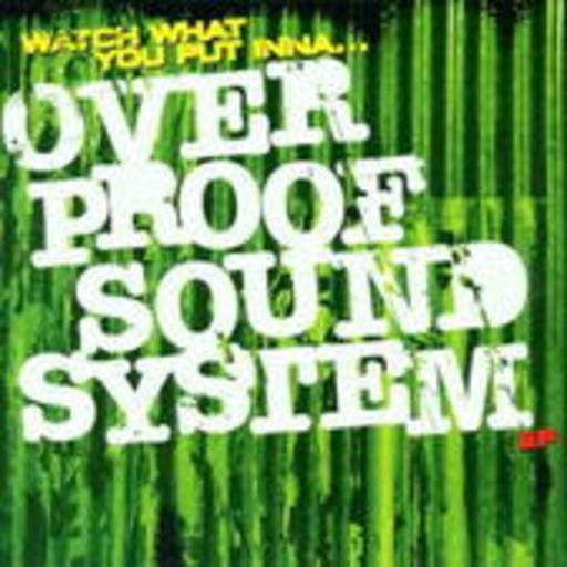 Overproof Soundsystem – Watch What You Put Inna EP