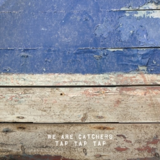 We Are Catchers – Tap Tap Tap