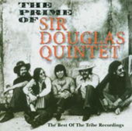 Sir Douglas Quintet – The Prime Of