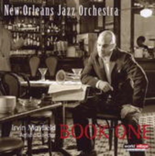 Irvin Mayfield & The New Orleans Jazz Orchestra – Book One