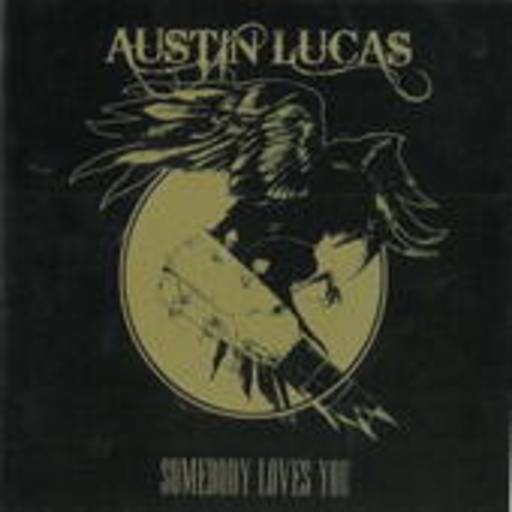 Austin Lucas – Somebody Loves You
