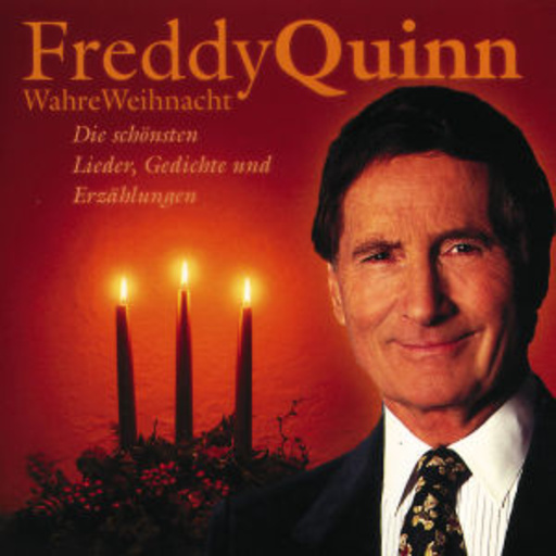 Freddy Quinn – Wahre Weihnacht - Die schönsten Lieder, Gedichte und Erzählungen
