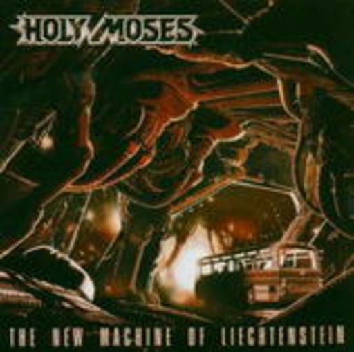 Holy Moses – The New Machine Of Liechtenstein