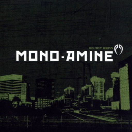 Mono-Amine – Do Not Bend