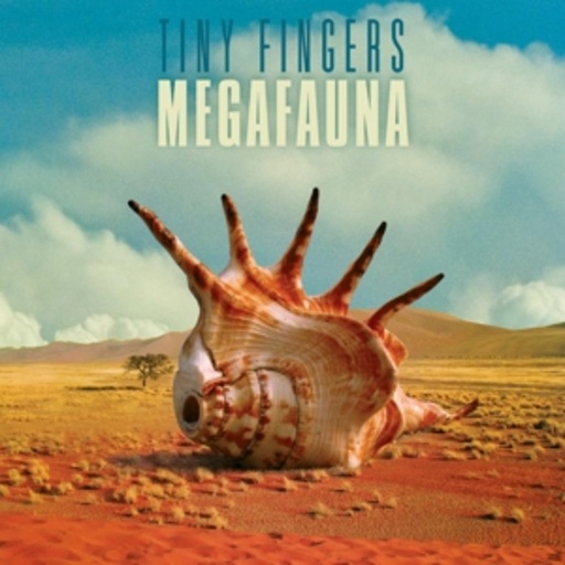 Tiny Fingers – Megafauna