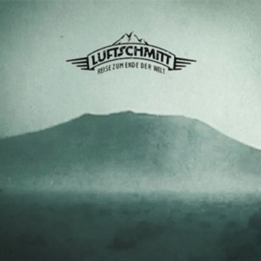 Luftschmitt – Reise zum Ende der Welt