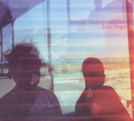 Chicago Underground Duo – Boca Negra