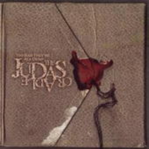 The Judas Cradle – Too Bad They're All Dead