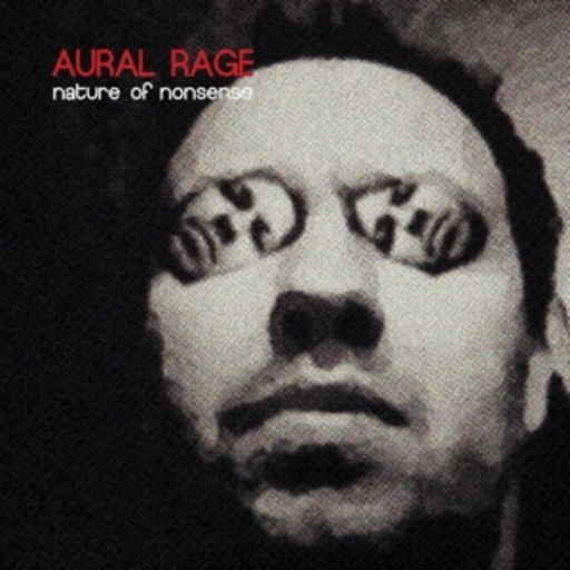 Aural Rage – A Nature Of Nonsense