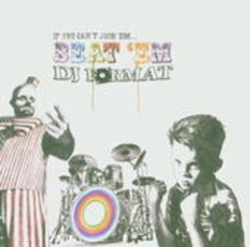 DJ Format – If You Can't Join 'em...Beat 'em