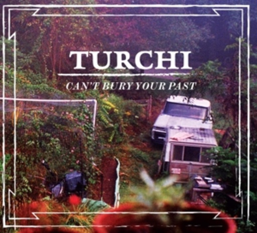 Turch – Can't Bury Your Past