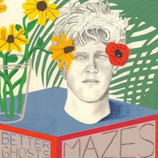 Mazes – Better Ghosts