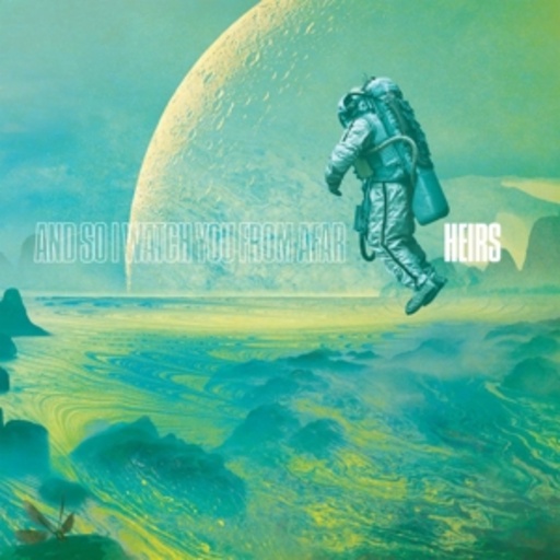 And So I Watch You From Afar – Heirs