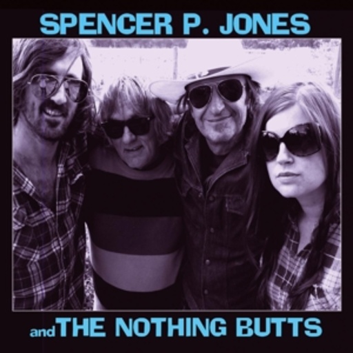 Spencer P. Jones & The Nothing Butts – Spencer P. Jones & The Nothing Butts