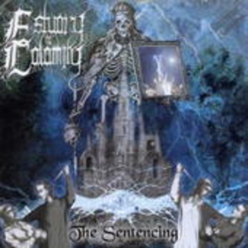 Esutary Of Calamity – The Sentencing