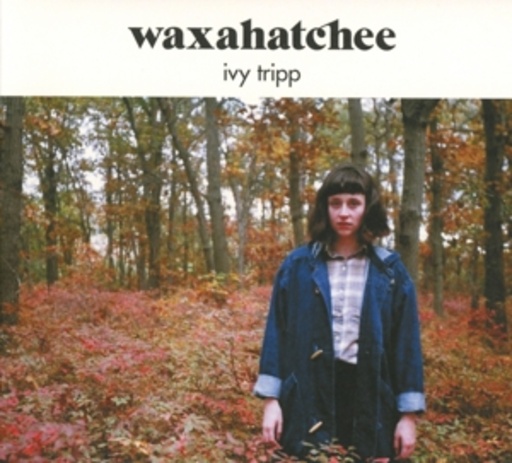 Waxahatchee – Ivy Tripp