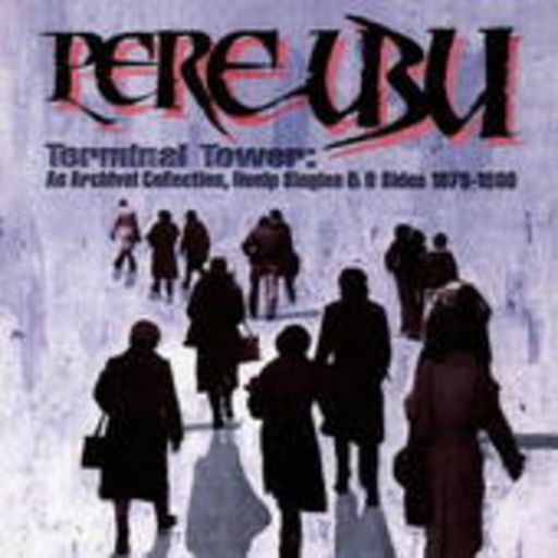 Pere Ubu – Terminal Tower