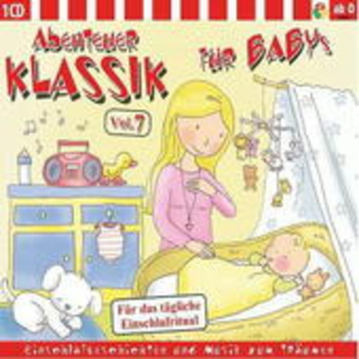 Abenteuer Klassik Vol. 7: Für Babys