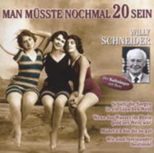 Willy Schneider – Man müsste nochmal 20 sein
