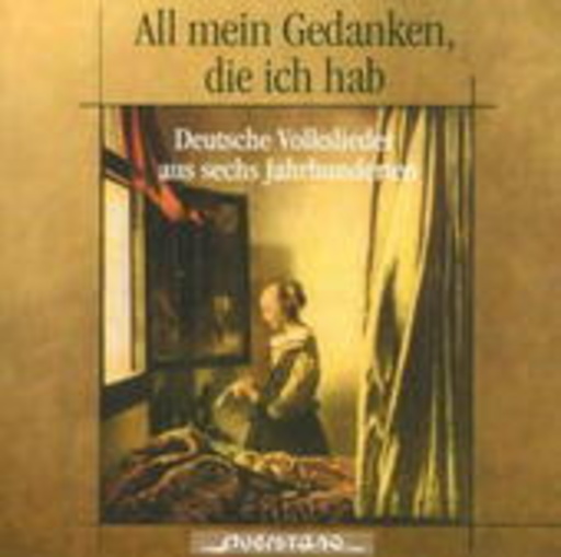 Diverse – All mein Gedanken, die ich hab - Deutsche Volkslieder aus sechs Jahrhunderten
