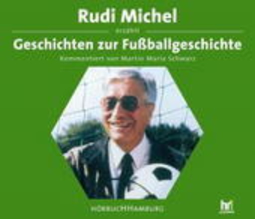 Rudi Michel/Martin Maria Schwarz – Geschichten zur Fußballgeschichte