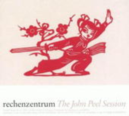 Rechenzentrum – The John Peel Sessions